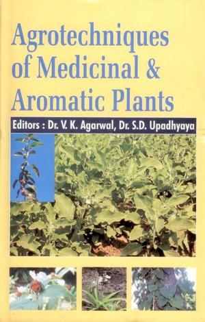 Cover of the book Agrotechniques of Medicinal and Aromatic Plants by Gajendra Singh Tomar