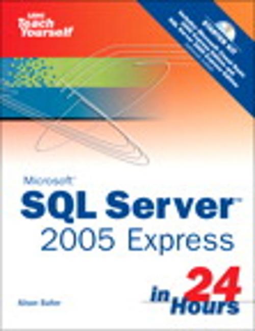 Cover of the book Sams Teach Yourself SQL Server 2005 Express in 24 Hours by Alison Balter, Pearson Education