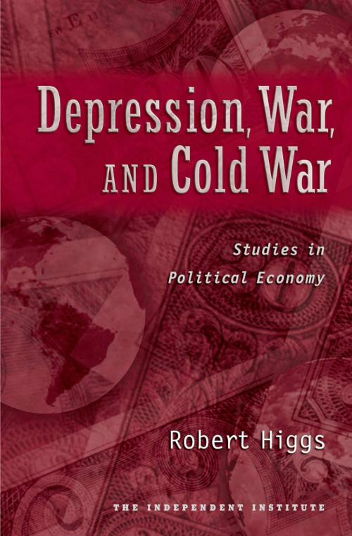 Cover of the book Depression, War, and Cold War by Robert Higgs, Oxford University Press