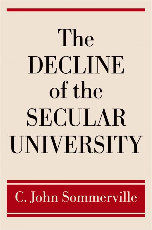 Cover of the book The Decline of the Secular University by C. John Sommerville, Oxford University Press