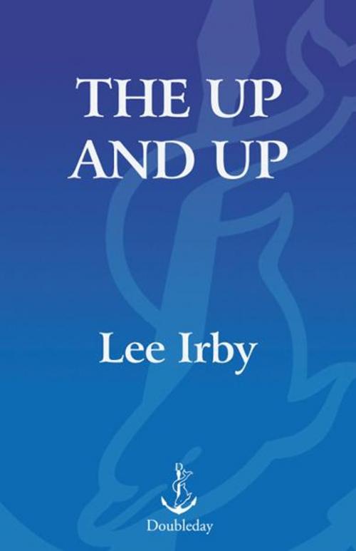 Cover of the book The Up and Up by Lee Irby, Knopf Doubleday Publishing Group