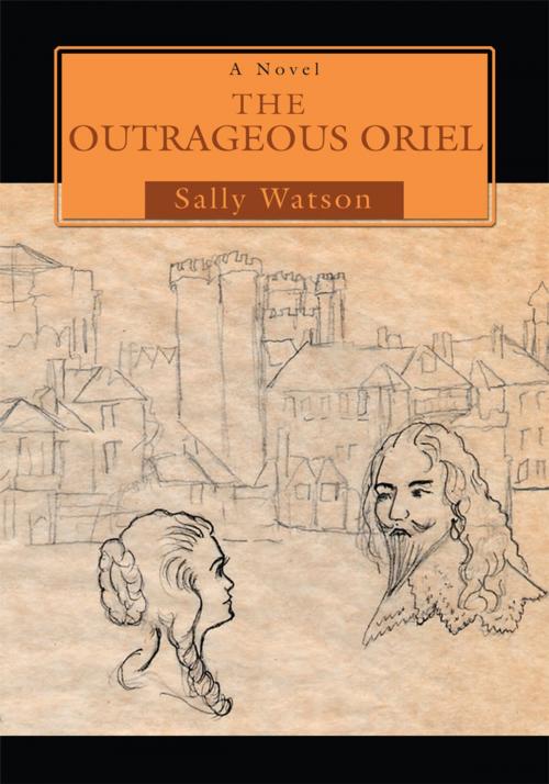 Cover of the book The Outrageous Oriel by Sally Watson, iUniverse