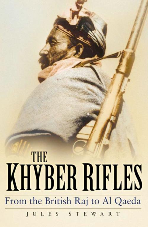 Cover of the book Khyber Rifles by Jules Stewart, The History Press