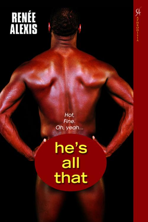 Cover of the book He's All That by Renee Alexis, Kensington Books
