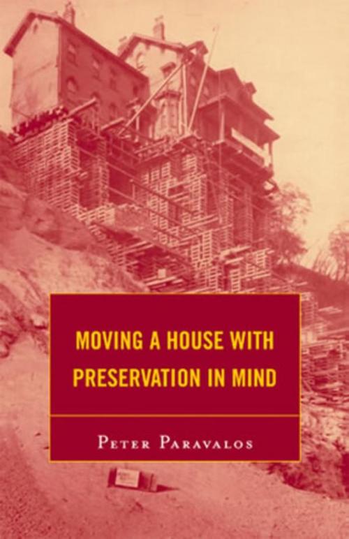 Cover of the book Moving a House with Preservation in Mind by Peter Paravalos, Rowman & Littlefield Publishers