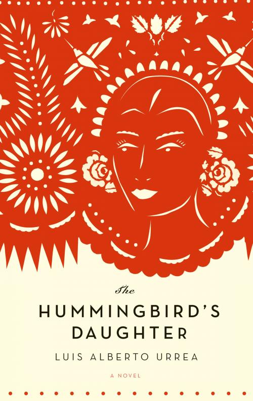 Cover of the book The Hummingbird's Daughter by Luis Alberto Urrea, Little, Brown and Company