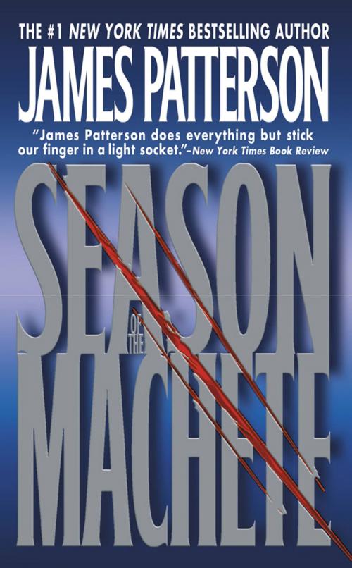 Cover of the book Season of the Machete by James Patterson, Grand Central Publishing