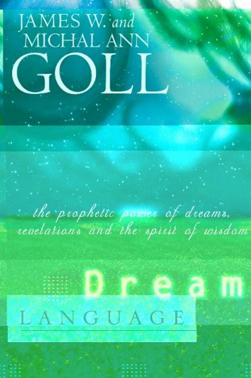 Cover of the book Dream Language: The Prophetic Power of Dreams by James W. Goll, Destiny Image, Inc.