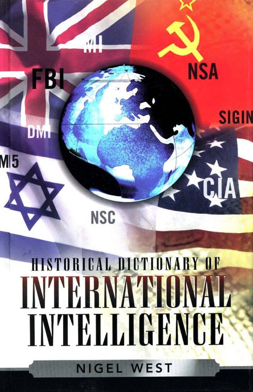 Cover of the book Historical Dictionary of International Intelligence by Nigel West, Scarecrow Press