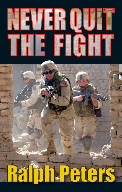Cover of the book Never Quit The Fight by Ralph Peters, Stackpole Books
