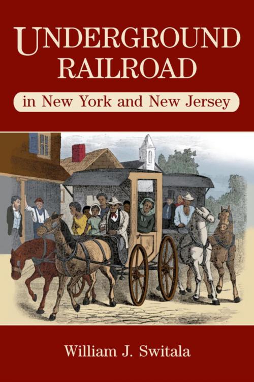 Cover of the book Underground Railroad in New York and New Jersey by William J. Switala, Stackpole Books