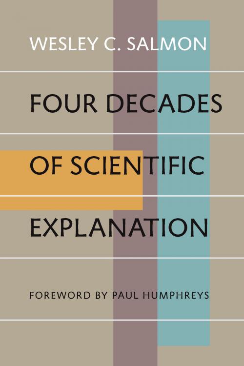 Cover of the book Four Decades of Scientific Explanation by Wesley C. Salmon, University of Pittsburgh Press