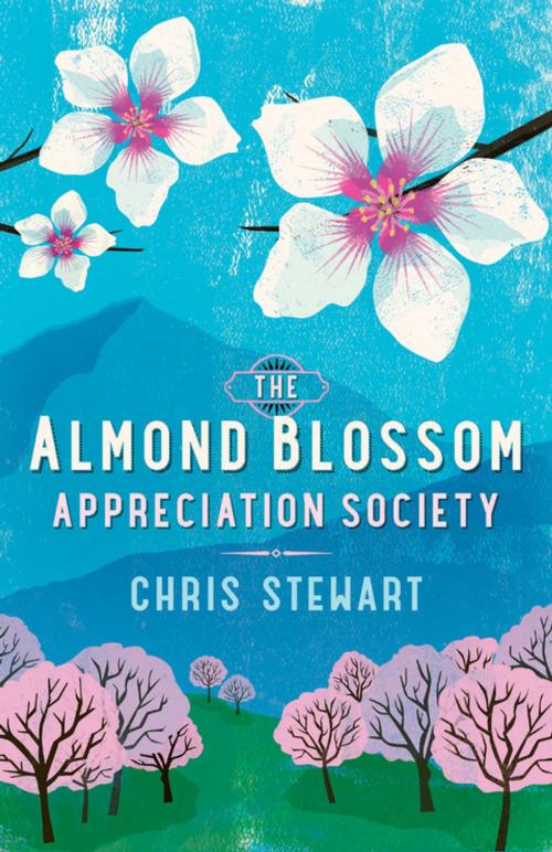 Cover of the book The Almond Blossom Appreciation Society by Chris Stewart, Sort Of Books