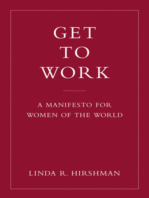 Cover of the book Get to Work by Linda R. Hirshman, Penguin Publishing Group