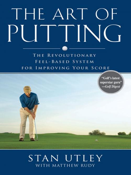 Cover of the book The Art of Putting by Stan Utley, Matthew Rudy, Penguin Publishing Group