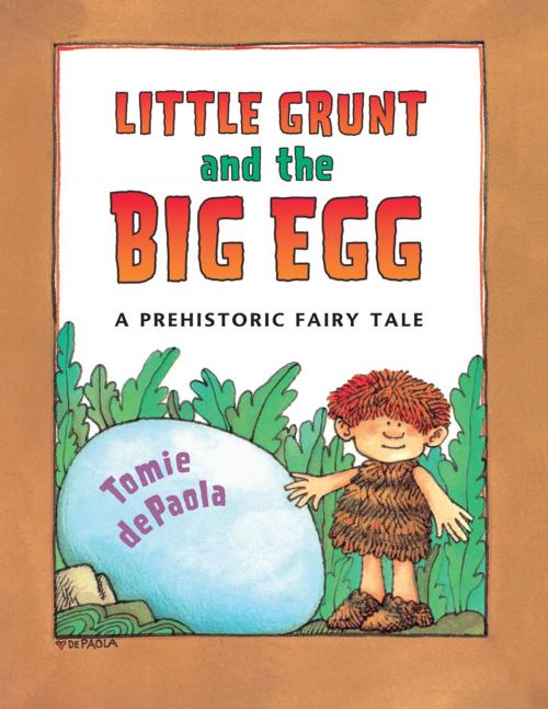 Cover of the book Little Grunt and the Big Egg by Tomie dePaola, Penguin Young Readers Group
