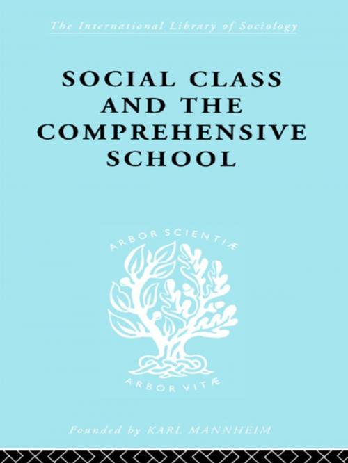 Cover of the book Social Class and the Comprehensive School by Dr Julienne Ford, Julienne Ford, Taylor and Francis
