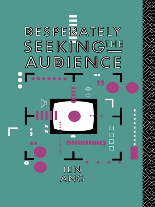 Cover of the book Desperately Seeking the Audience by Ien Ang, Taylor and Francis