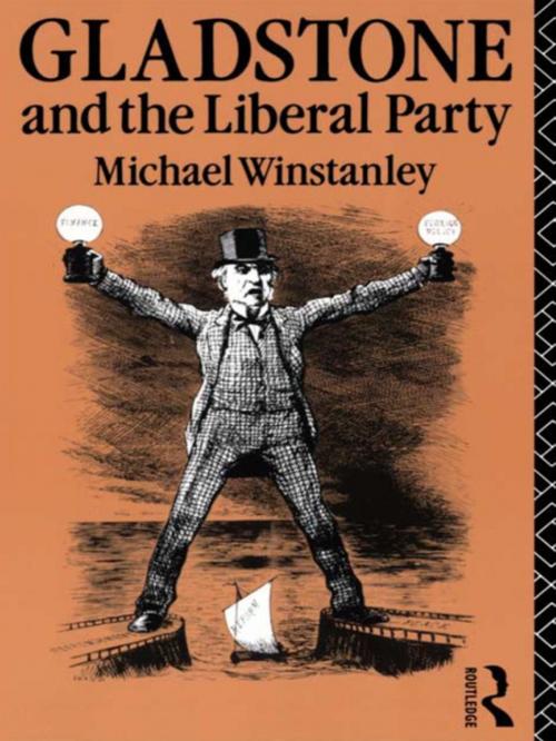 Cover of the book Gladstone and the Liberal Party by Michael J. Winstanley, Taylor and Francis