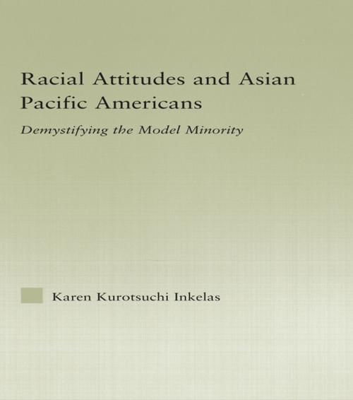 Cover of the book Racial Attitudes and Asian Pacific Americans by Karen Kurotsuchi Inkelas, Taylor and Francis
