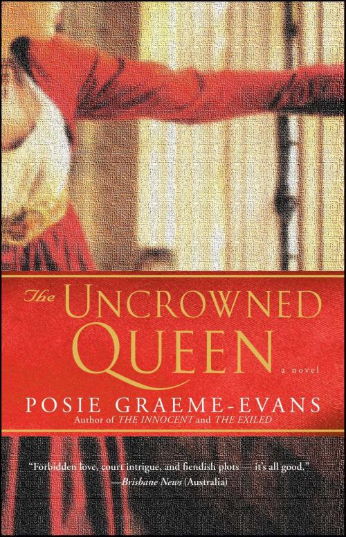 Cover of the book The Uncrowned Queen by Posie Graeme-Evans, Atria Books