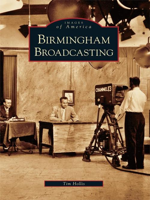 Cover of the book Birmingham Broadcasting by Tim Hollis, Arcadia Publishing Inc.