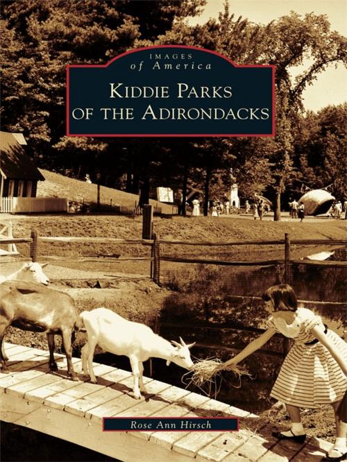 Cover of the book Kiddie Parks of the Adirondacks by Rose Ann Hirsch, Arcadia Publishing Inc.