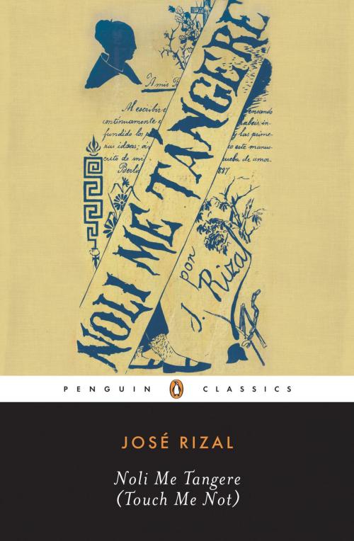 Cover of the book Noli Me Tangere (Touch Me Not) by Jose Rizal, Harold Augenbraum, Penguin Publishing Group