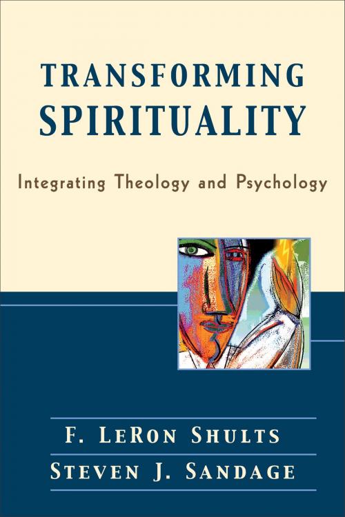 Cover of the book Transforming Spirituality by F. LeRon Shults, Steven J. Sandage, Baker Publishing Group