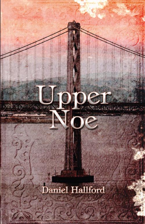 Cover of the book Upper Noe by Daniel Hallford, PublishAmerica