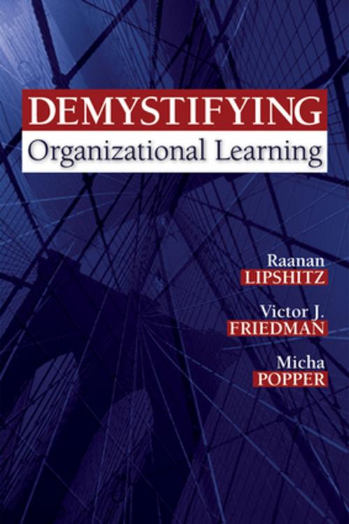 Cover of the book Demystifying Organizational Learning by Raanan Lipshitz, Professor Victor J. Friedman, Micha Popper, SAGE Publications