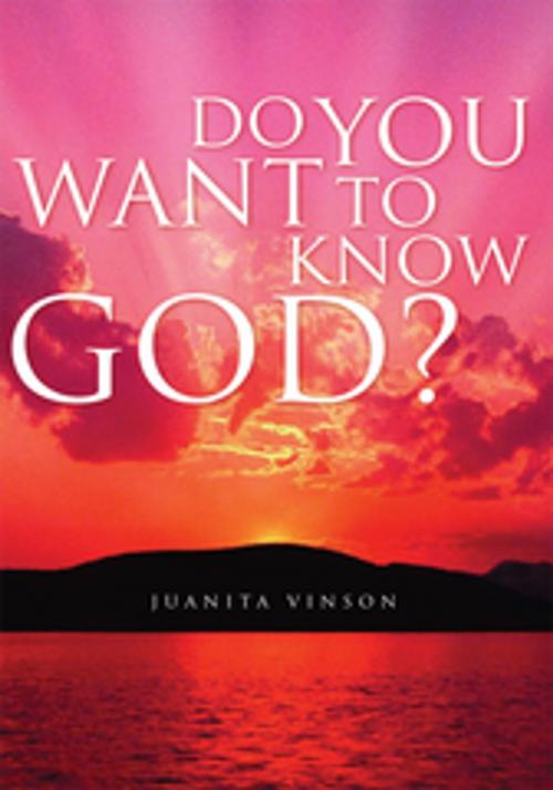 Cover of the book Do You Want to Know God? by Juanita Vinson, Xlibris US