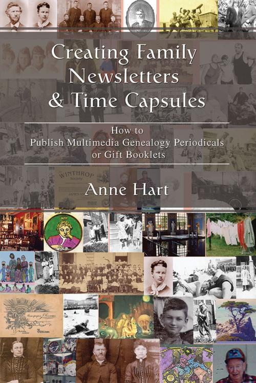 Cover of the book Creating Family Newsletters & Time Capsules by Anne Hart, iUniverse