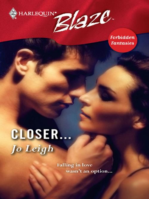 Cover of the book Closer... by Jo Leigh, Harlequin