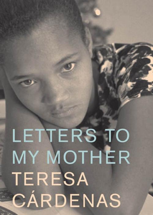Cover of the book Letters to My Mother by Teresa Cardenas, Groundwood Books Ltd
