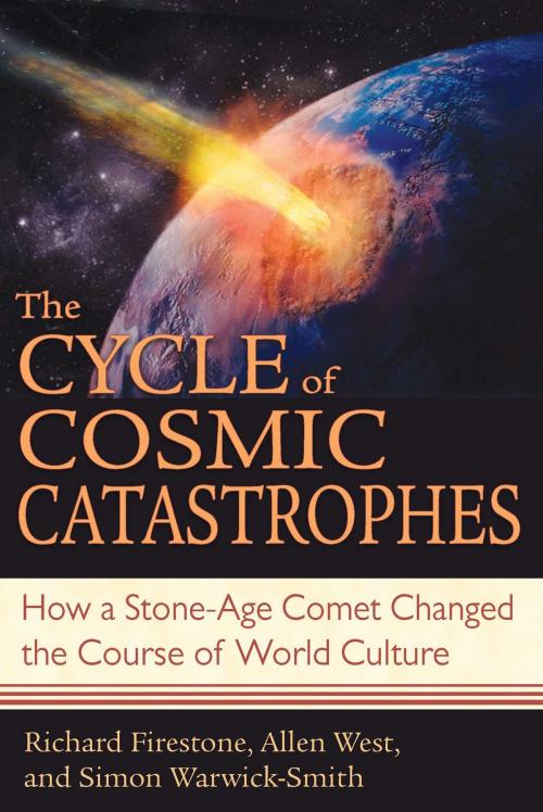 Cover of the book The Cycle of Cosmic Catastrophes by Richard Firestone, Allen West, Simon Warwick-Smith, Inner Traditions/Bear & Company
