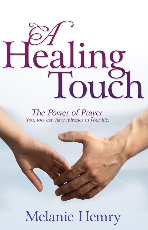 Cover of the book A Healing Touch by Melanie Hemry, Whitaker House