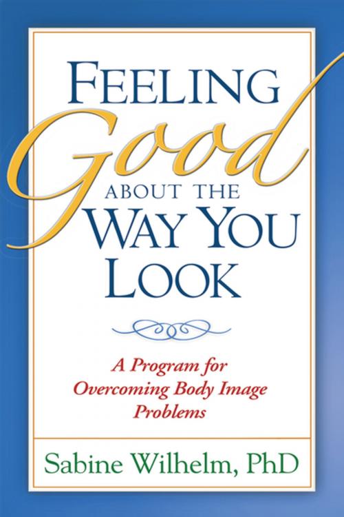 Cover of the book Feeling Good about the Way You Look by Sabine Wilhelm, PhD, Guilford Publications