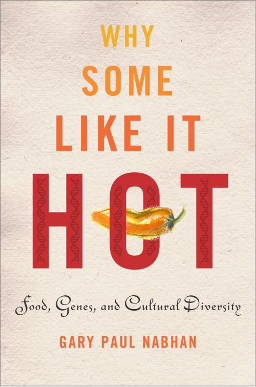 Cover of the book Why Some Like It Hot by Gary Paul Nabhan, Island Press