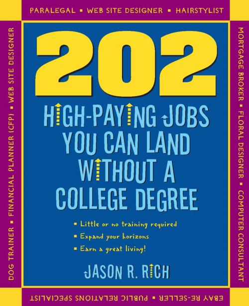 Cover of the book 202 High Paying Jobs You Can Land Without a College Degree by Jason R. Rich, Entrepreneur Press