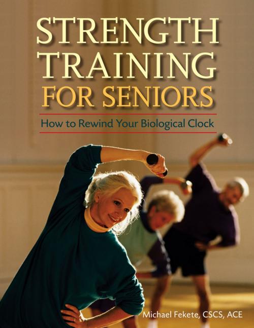 Cover of the book Strength Training for Seniors by Michael Fekete, Turner Publishing Company