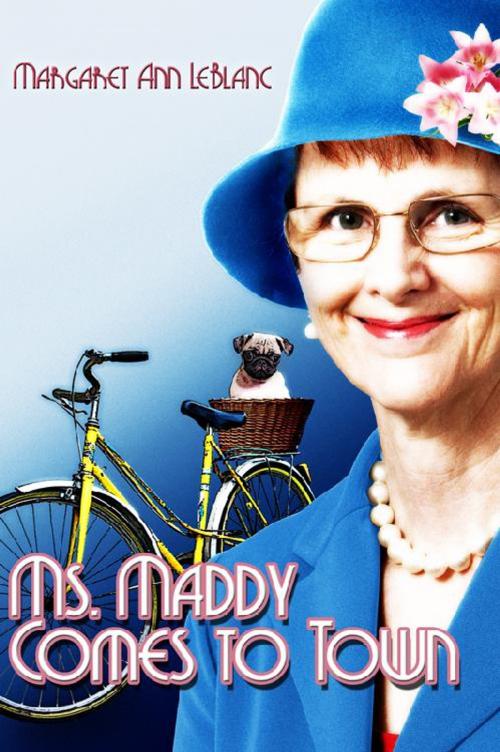 Cover of the book Ms. Maddy Comes to Town by Margaret Ann LeBlanc, America Star Books