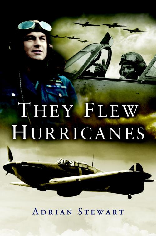 Cover of the book They Flew the Hurricanes by Adrian Stewart, Pen and Sword