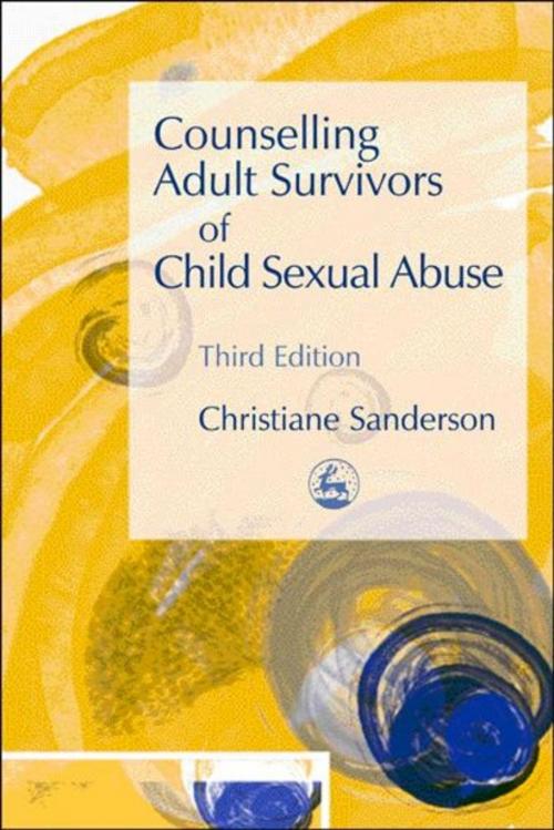 Cover of the book Counselling Adult Survivors of Child Sexual Abuse by Christiane Sanderson, Jessica Kingsley Publishers