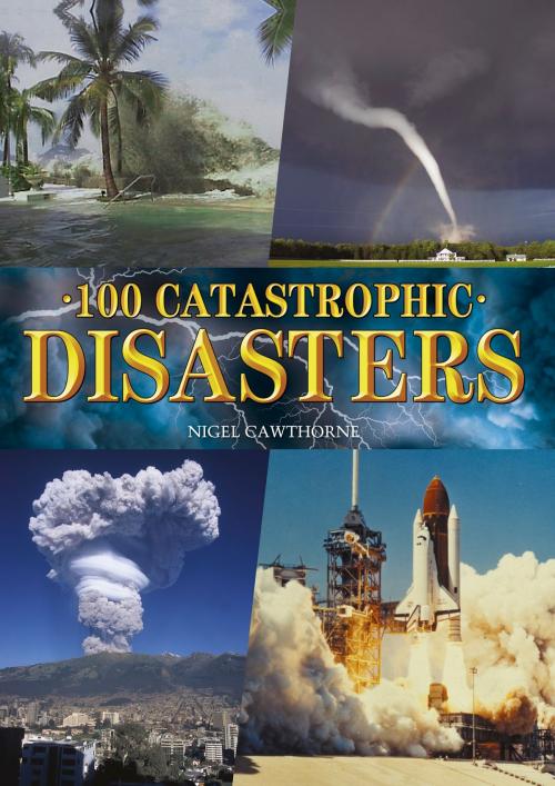 Cover of the book 100 Catastrophic Disasters by Nigel Cawthorne, Arcturus Publishing
