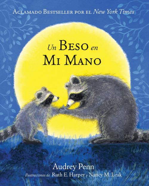 Cover of the book Un Beso en Mi Mano (The Kissing Hand) by Audrey Penn, Tanglewood Publishing, Inc.
