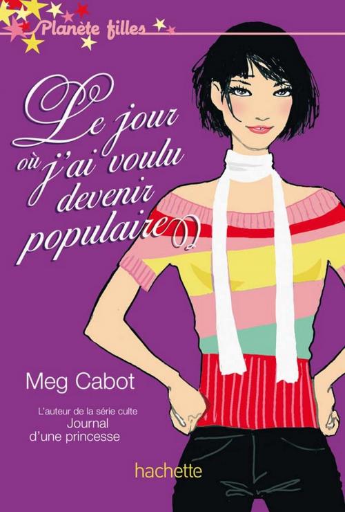 Cover of the book Le jour où j'ai voulu devenir populaire by Meg Cabot, Hachette Romans