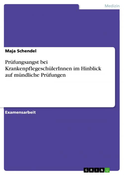 Cover of the book Prüfungsangst bei KrankenpflegeschülerInnen im Hinblick auf mündliche Prüfungen by Maja Schendel, GRIN Verlag