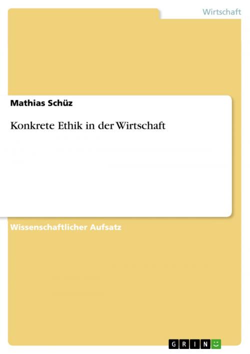 Cover of the book Konkrete Ethik in der Wirtschaft by Mathias Schüz, GRIN Verlag