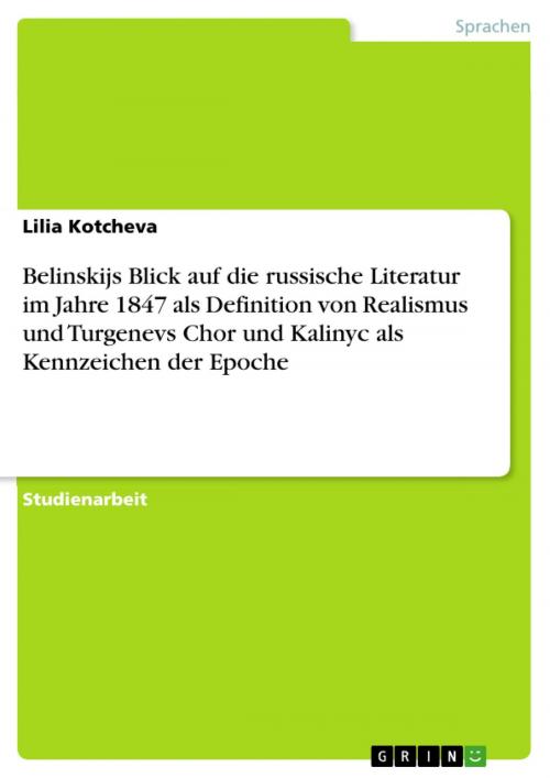 Cover of the book Belinskijs Blick auf die russische Literatur im Jahre 1847 als Definition von Realismus und Turgenevs Chor und Kalinyc als Kennzeichen der Epoche by Lilia Kotcheva, GRIN Verlag